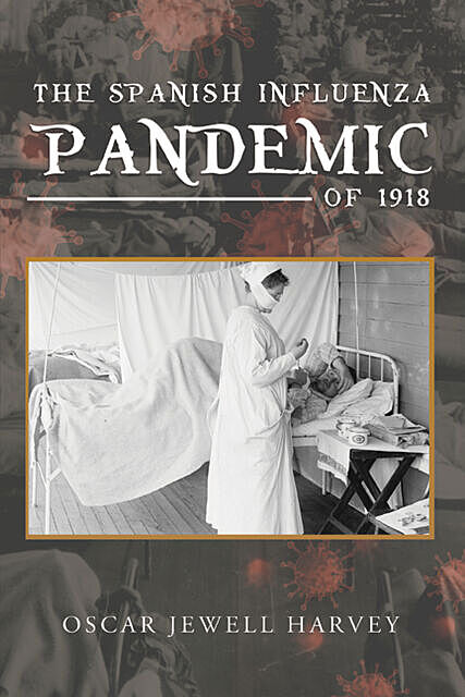 The Spanish Influenza Pandemic of 1918, Oscar Jewell Harvey