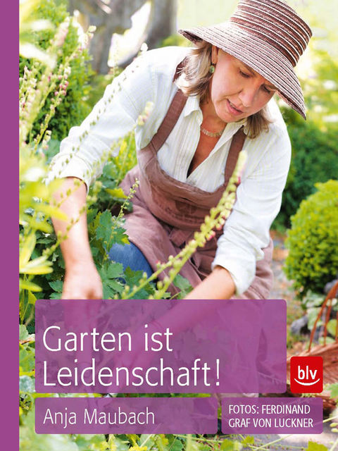 Garten ist Leidenschaft, Anja Maubach, Ferdinand von Luckner