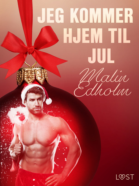 21. december: Jeg kommer hjem til jul – en erotisk julekalender, Malin Edholm