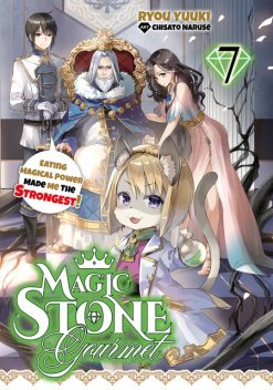 Magic Stone Gourmet: Eating Magical Power Made Me the Strongest Volume 7 (Light Novel), Ryou Yuuki