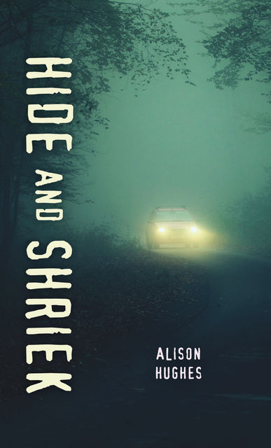 Hide and Shriek, Alison Hughes