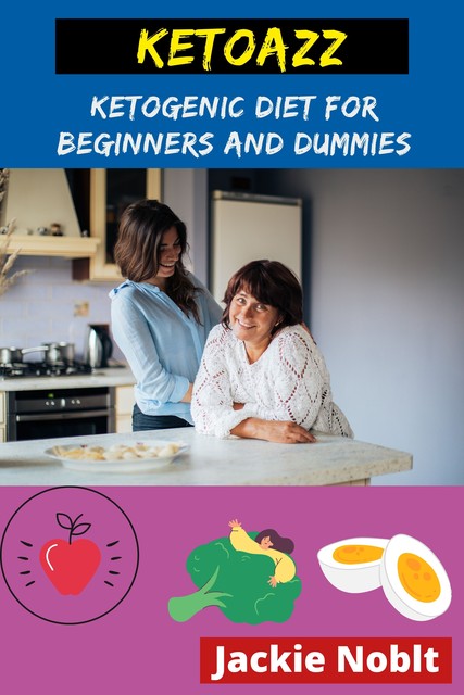 Ketoazz – Ketogenic Diet for Beginners and Dummies, Jackie Noblt