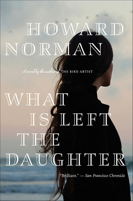 What Is Left The Daughter, Howard Norman