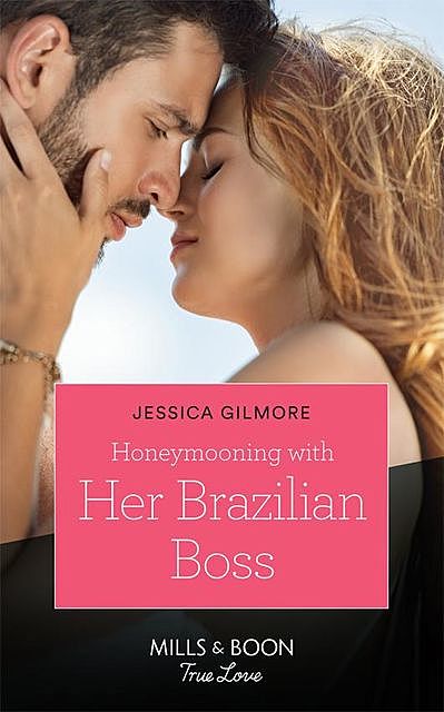 Honeymooning With Her Brazilian Boss, Jessica Gilmore