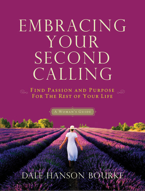 Embracing Your Second Calling, Dale Hanson Bourke