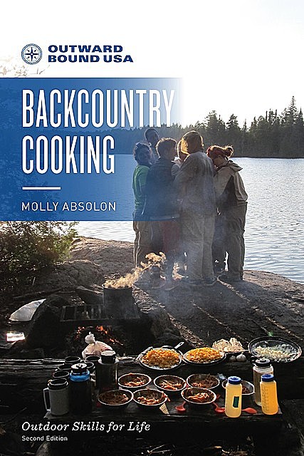 Outward Bound Backcountry Cooking, Molly Absolon