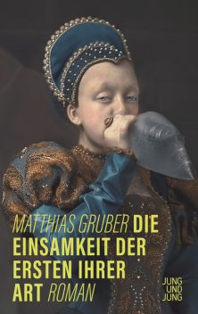 Die Einsamkeit der Ersten ihrer Art, Matthias Gruber