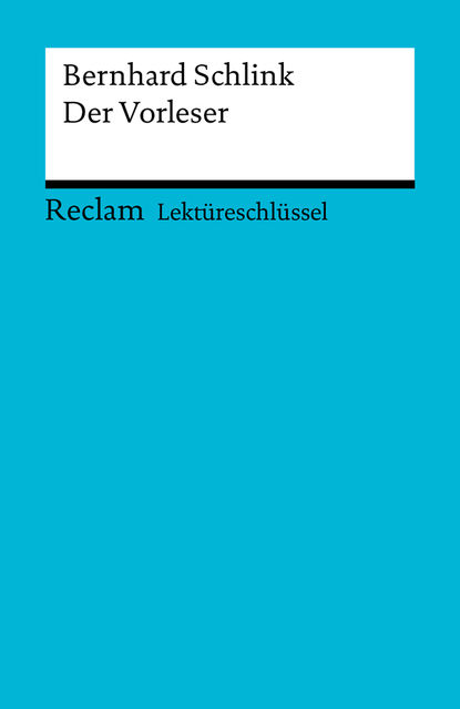 Lektüreschlüssel. Bernhard Schlink: Der Vorleser, Lars Hofmann, Sascha Feuchert