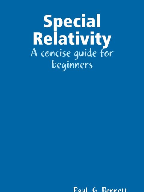 Special Relativity: A Concise Guide for Beginners, Paul Bennett