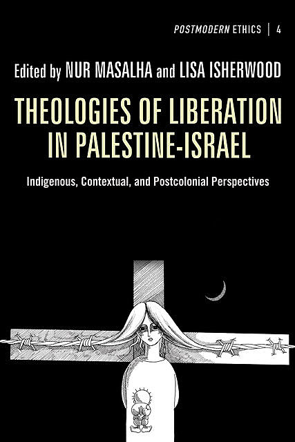 Theologies of Liberation in Palestine-Israel, Nur Masalha