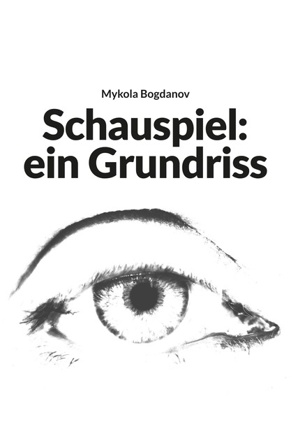 Schauspiel: ein Grundriss, Mykola Bogdanov