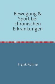 Bewegung & Sport bei chronischen Erkrankungen, Frank Kühne