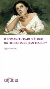 O romance como diálogo na filosofia de Shaftesbury, Lygia Caselato