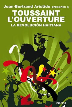 Toussaint L'Ouverture. La Revolución haitiana, Jean-Bertrand Aristide