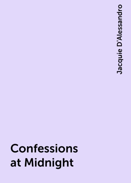 Confessions at Midnight, Jacquie D'Alessandro
