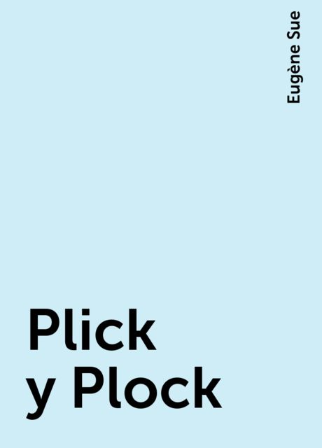 Plick y Plock, Eugène Sue