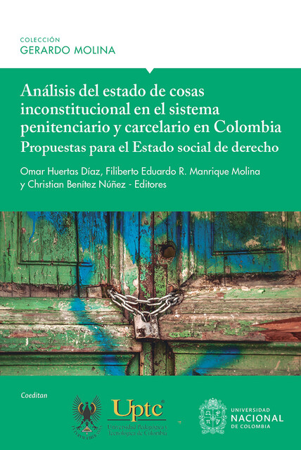 Análisis del estado de cosas inconstitucional en el sistema penitenciario y carcelario en Colombia: propuestas para el Estado social de derecho, BERND MARQUARDT, Óscar Mejía Quintana, Arnel Medina Cuenca, Christian Benítez Núñez, Filiberto Eduardo R. Manrique Molina, He, Luis Bernardo Díaz, Mauricio Ernesto Farfán Espinoza, Omar Huertas Díaz, Rosario Adalberto Mondaca Corral, Waldina Gómez Carmona