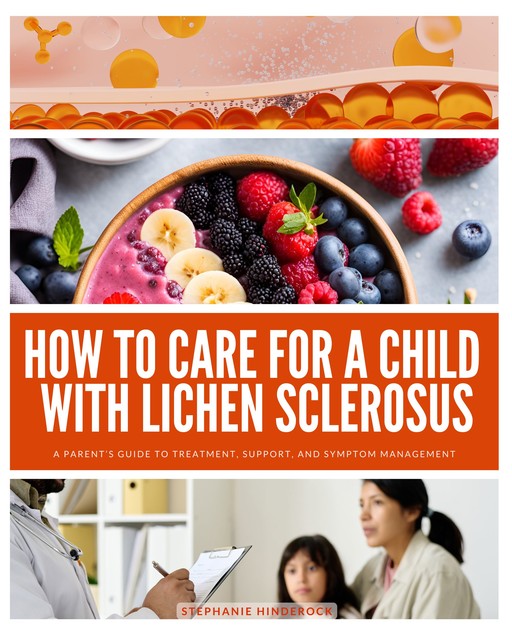 How to Care for a Child with Lichen Sclerosus, Stephanie Hinderock