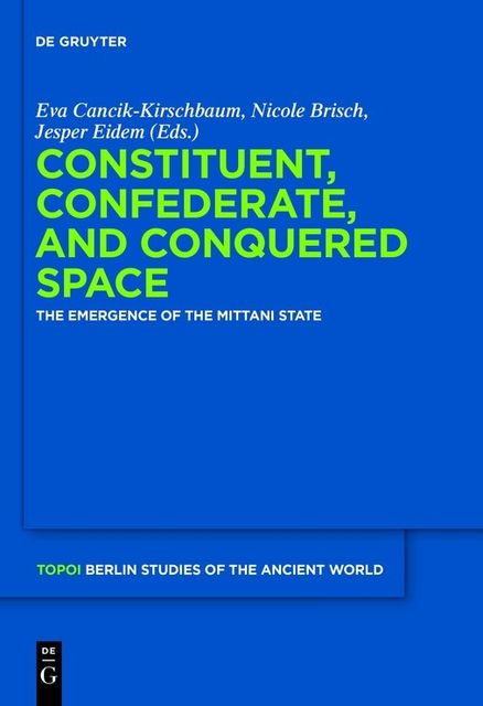 Constituent, Confederate, and Conquered Space, Cancik-Kirschbaum, Eva, Jesper Eidem, Nicole Brisch