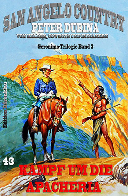 Kampf um die Apacheria Geronimo-Trilogie Band 3, Peter Dubina