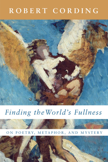 Finding the World’s Fullness, Robert Cording