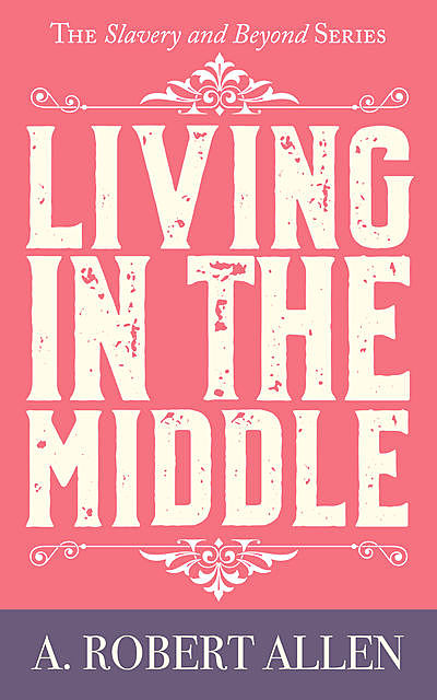 Living in the Middle, A. Robert Allen