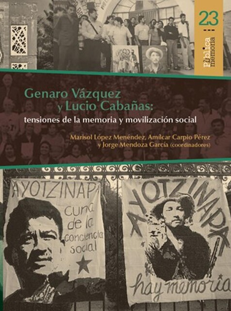 Genaro Vázquez y Lucio Cabañas, Jorge García, Marisol López Menéndez, Amílcar Carpio Pérez
