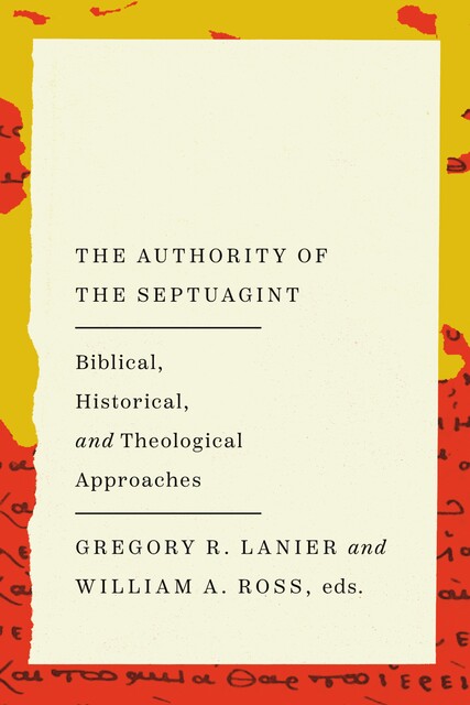 The Authority of the Septuagint, John Fesko, Mark Ward, Karen H. Jobes, James B. Prothro, Ed Gallagher, Daniel J. Treier, Joshua McQuaid, Levi Berntson, Myrto Theocharous, Thomas Keene