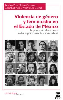 Violencia de género y feminicidio en el Estado de México, Helena Centmayer, Jana Vasil´eva, Lucía Gabriel, Oscar Del Valle Dávila