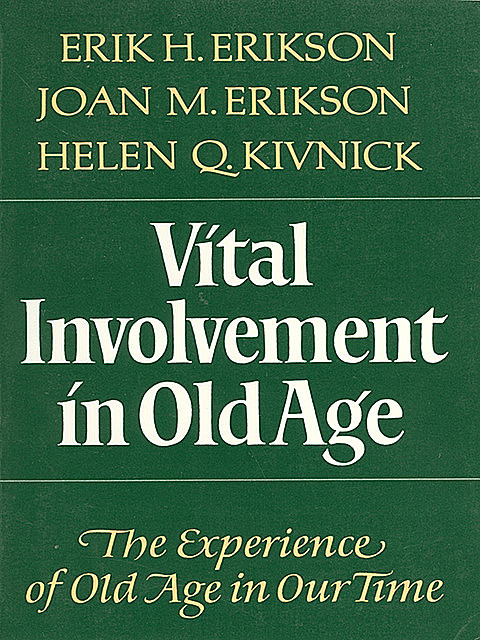Vital Involvement in Old Age, Erik H. Erikson, Helen Q. Kivnick, Joan M. Erikson