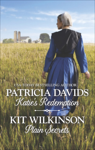 Katie's Redemption and Plain Secrets, Kit Wilkinson, Patricia Davids