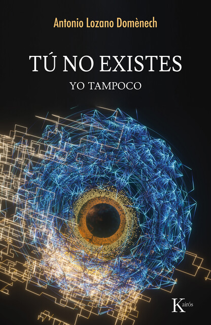 Tú no existes, yo tampoco, Antonio Lozano Domènech
