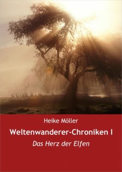 Weltenwanderer-Chroniken I, Heike Möller