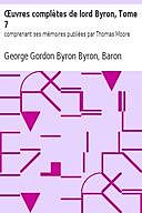 Œuvres complètes de lord Byron, Tome 7 comprenant ses mémoires publiées par Thomas Moore, Baron, George Gordon Byron Byron