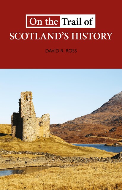 On the Trail of Scotland's History, David Ross