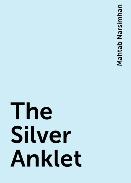 The Silver Anklet, Mahtab Narsimhan