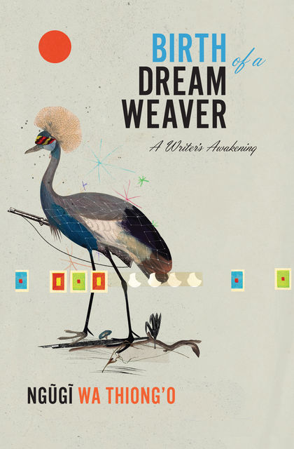 Birth of a Dream Weaver, Ngugi wa Thiong'o