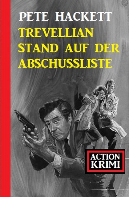 Trevellian stand auf der Abschussliste: Action Krimi, Pete Hackett