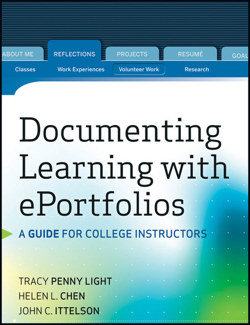 Documenting Learning with ePortfolios, Helen L.Chen, John C.Ittelson, Tracy Penny Light