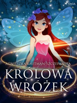 Królowa wróżek, Agnieszka Rautman Szczepańska