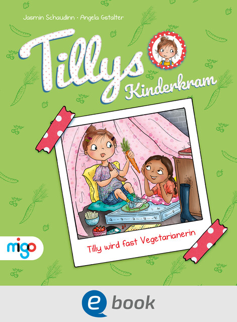 Tillys Kinderkram. Tilly wird fast Vegetarianerin, Jasmin Schaudinn