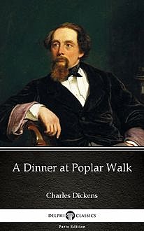 A Dinner at Poplar Walk by Charles Dickens (Illustrated), Charles Dickens