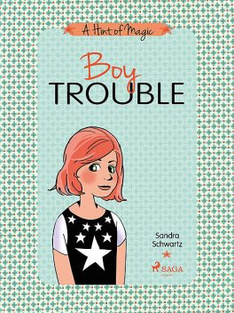 A Hint of Magic 3: Boy Trouble, Sandra Schwartz