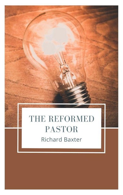 The Reformed Pastor, Richard Baxter