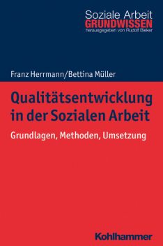 Qualitätsentwicklung in der Sozialen Arbeit, Bettina Müller, Franz Herrmann