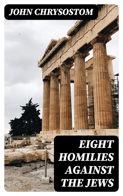Eight Homilies Against the Jews, John Chrysostom