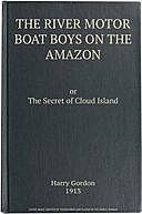 The River Motor Boat Boys on the Amazon The Secret of Cloud Island, Harry Gordon