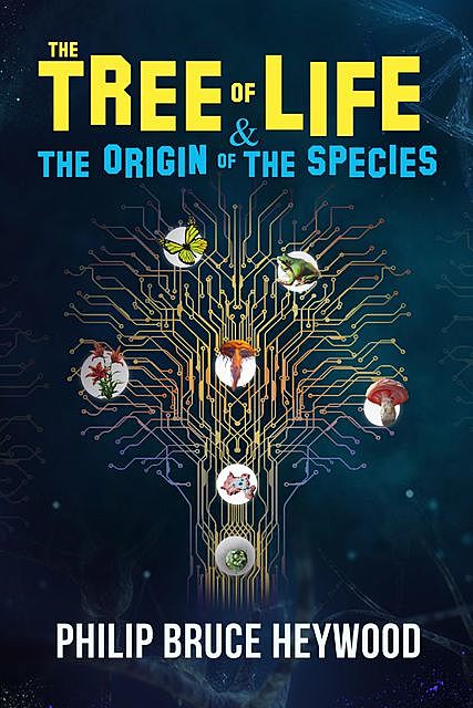 The Tree of Life & Origin of Species, Philip Heywood