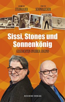 Sissi, Stones und Sonnenkönig, Fritz Schindlecker, Erwin Steinhauer