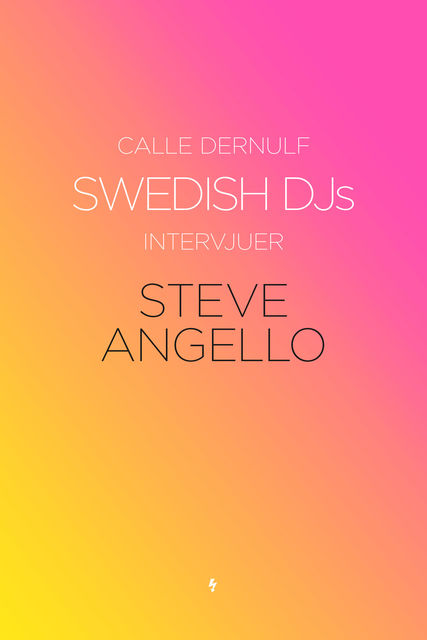 Swedish DJs – Intervjuer: Steve Angello, Calle Dernulf